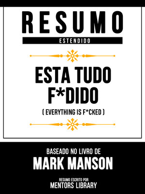 cover image of Resumo Estendido--Esta Tudo F*Dido (Everything Is F*Cked)--Baseado No Livro De Mark Manson